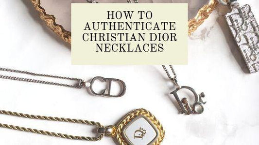 How to Authenticate Christian Dior Necklaces - Boutique SecondLife