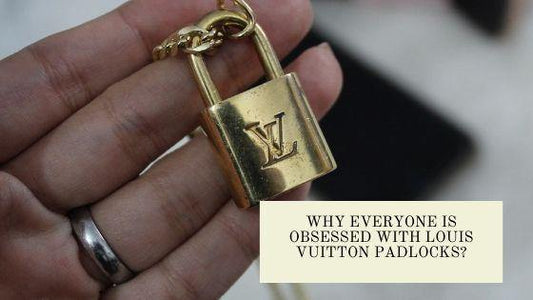 Why Everyone is Obsessed with Louis Vuitton Padlocks? - Boutique SecondLife